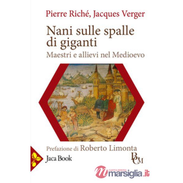Nani sulle spalle di giganti. Maestri e allievi nel Medioevo