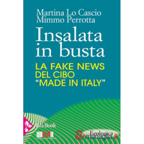Insalata in busta. La fake news del cibo «made in Italy»