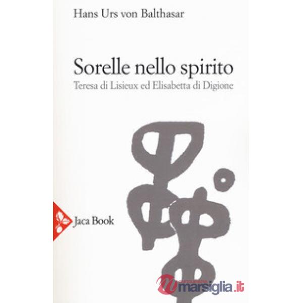 Sorelle nello Spirito. Teresa di Lisieux e Elisabetta di Digione