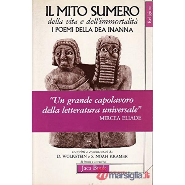 Mito sumero della vita e dell'immortalità. I poemi della dea Inanna trascritti e