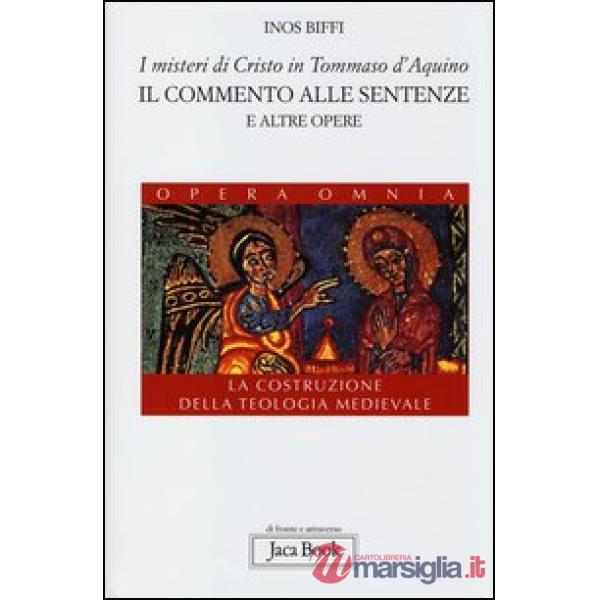 Misteri di Cristo in Tommaso d'Aquino. Il «Commento alle sentenze» e altre opere