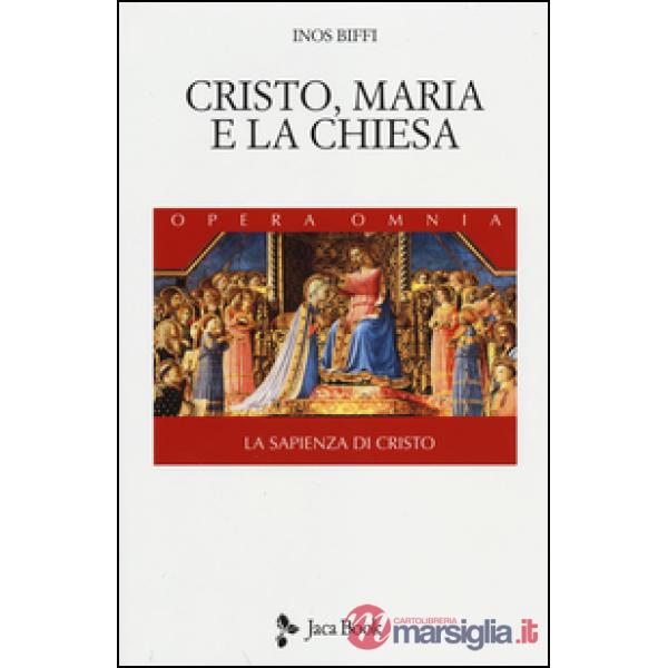 Sapienza di Cristo (La). Vol. 2: Cristo, Maria e la Chiesa.