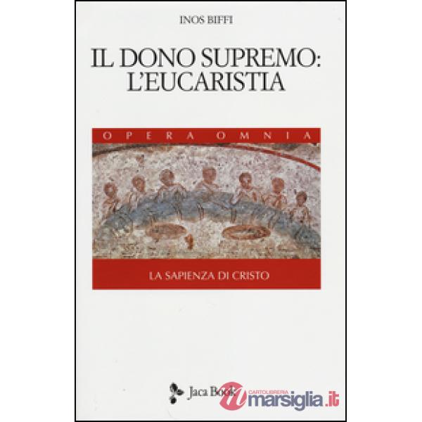 Sapienza di Cristo (La). Vol. 3: Il dono supremo: l'eucarestia.