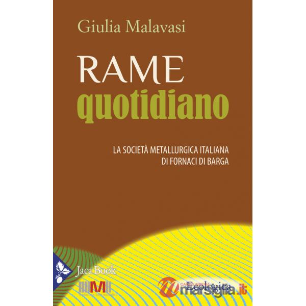 Rame quotidiano. La società metallurgica italiana di Fornaci di Barga