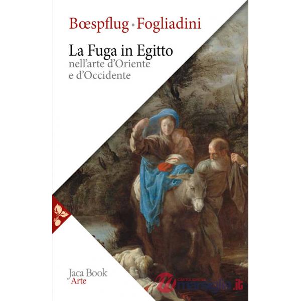 Fuga in Egitto nell'arte d'Oriente e Occidente. Ediz. a colori (La)