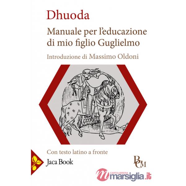 Manuale per l'educazione di mio figlio Guglielmo. Testo latino a fronte