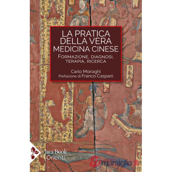 Pratica della vera medicina cinese. Formazione, diagnosi, terapia, ricerca (La)