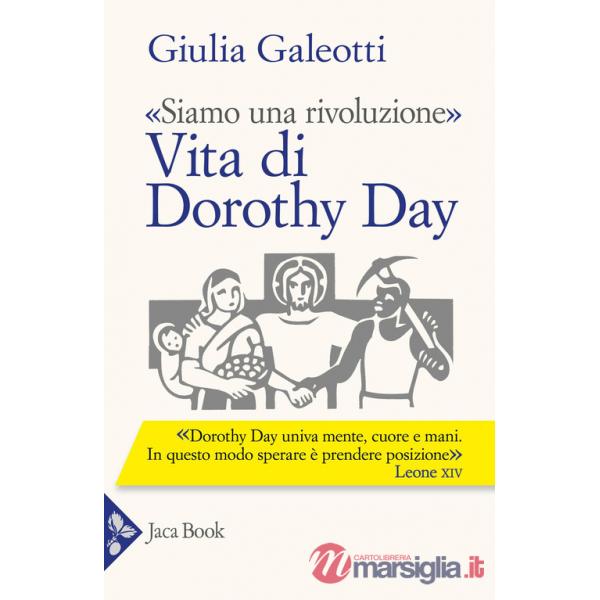 «Siamo una rivoluzione». Vita di Dorothy Day