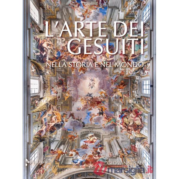 Arte dei gesuiti. Nella storia e nel mondo (L')