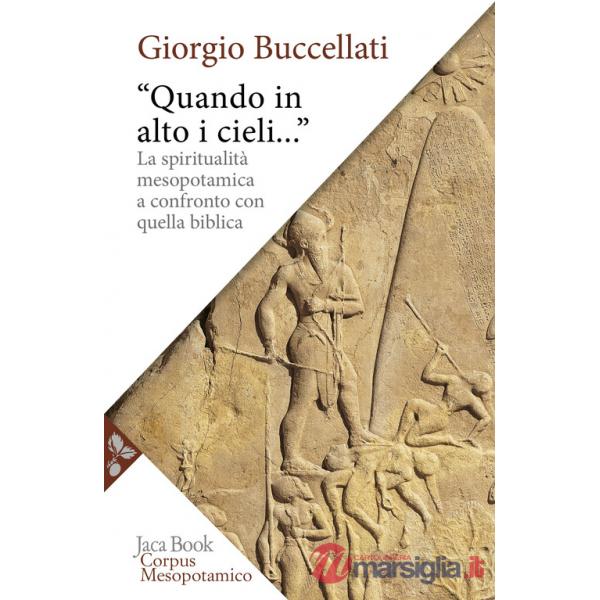 «Quando in alto i cieli...». La spiritualità mesopotamica a confronto con quella biblica