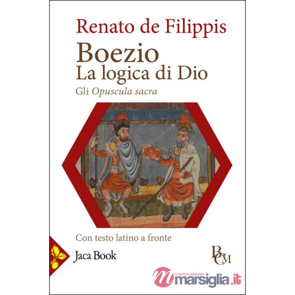 Boezio. La logica di Dio. Gli Opuscula sacra. Testo latino a fronte
