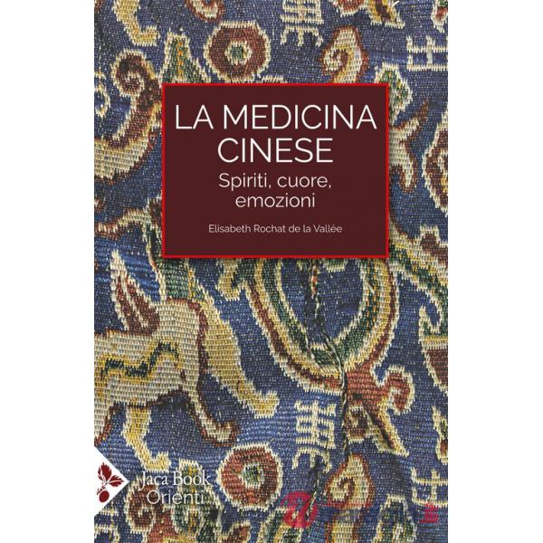Medicina cinese. Spiriti, cuore, emozioni (La)