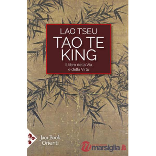 Tao Te King. Il libro della via e della virtù. Testo cinese a fronte. Ediz. bilingue