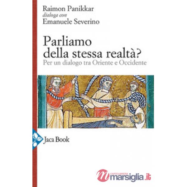 Parliamo della stessa realtà? Per un dialogo tra Oriente e Occidente