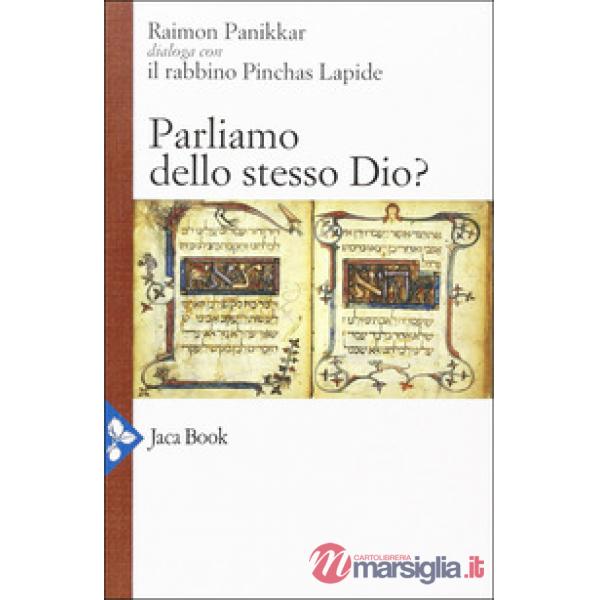 Parliamo dello stesso Dio? Raimon Panikkar dialoga con il rabbino Pinchas Lapide