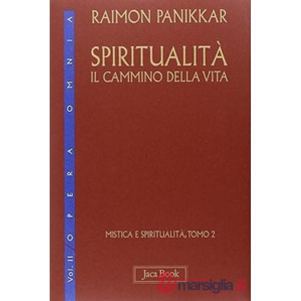 Mistica e spiritualità. Vol. 2: Spiritualità: il cammino della vita