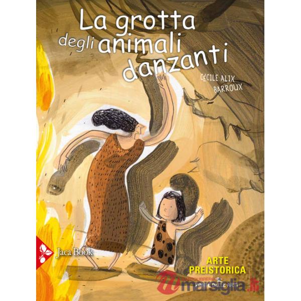 Grotta degli animali danzanti. Arte preistorica (La)