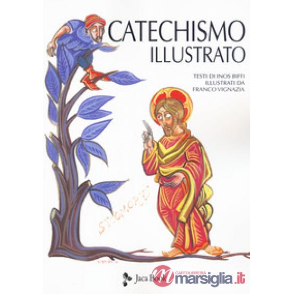 Catechismo illustrato. Il credo, i sacramenti, i comandamenti, la preghiera (Il)