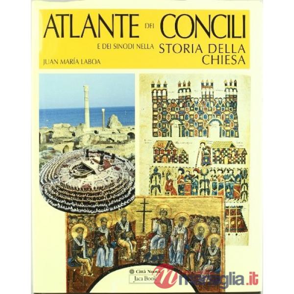 Atlante dei concili e dei sinodi nella storia della chiesa. Ediz. illustrata