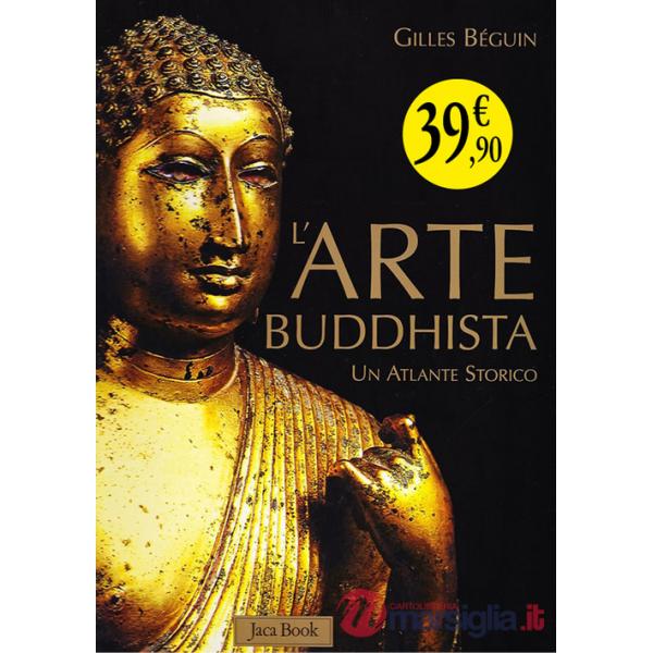 Arte buddhista. Un atlante storico. Ediz. illustrata (L')