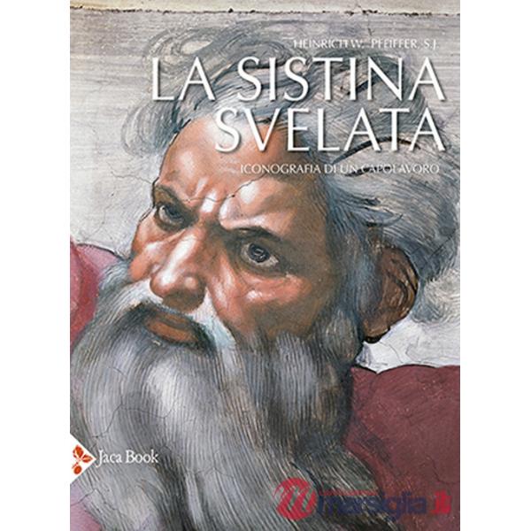 Sistina svelata. Iconografia di un capolavoro (La)