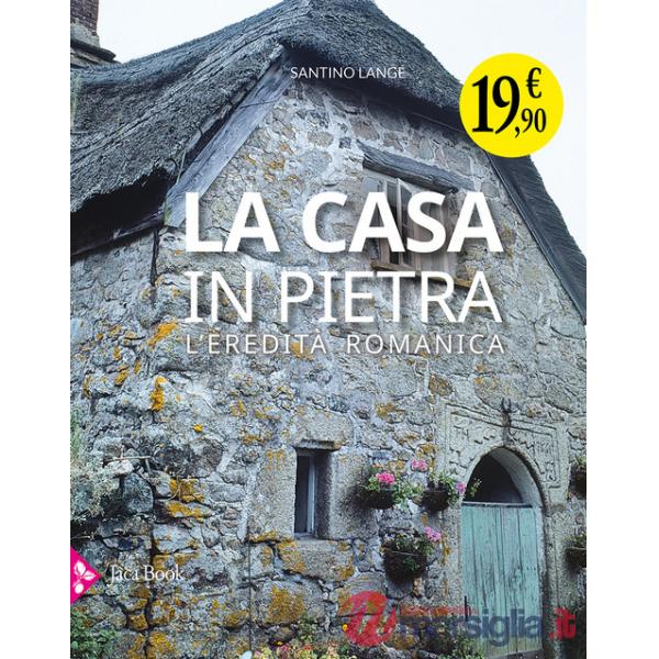 Casa in pietra. L'eredità romanica (La)