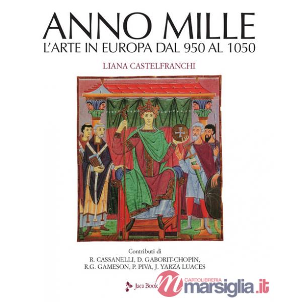 Anno mille. L'arte in Europa dal 950 al 1050. Ediz. a colori