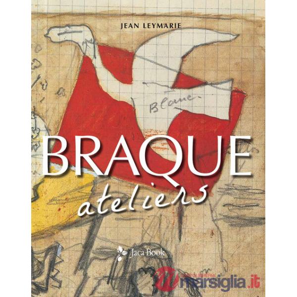 Braque. Ateliers. Ediz. a colori