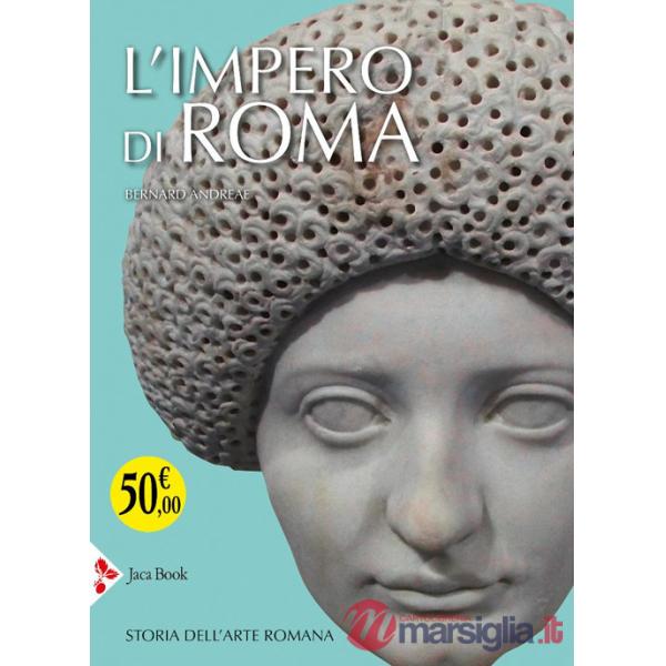 Impero di Roma. Storia dell'arte romana. Ediz. illustrata (L')