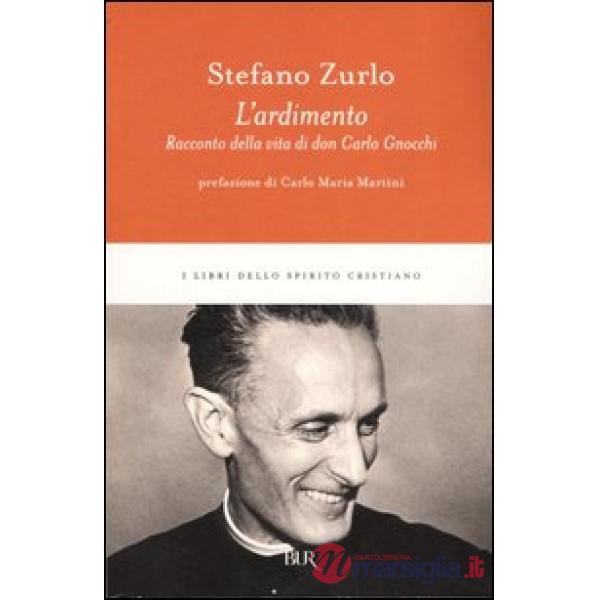 Ardimento. Racconto della vita di don Carlo Gnocchi (L')