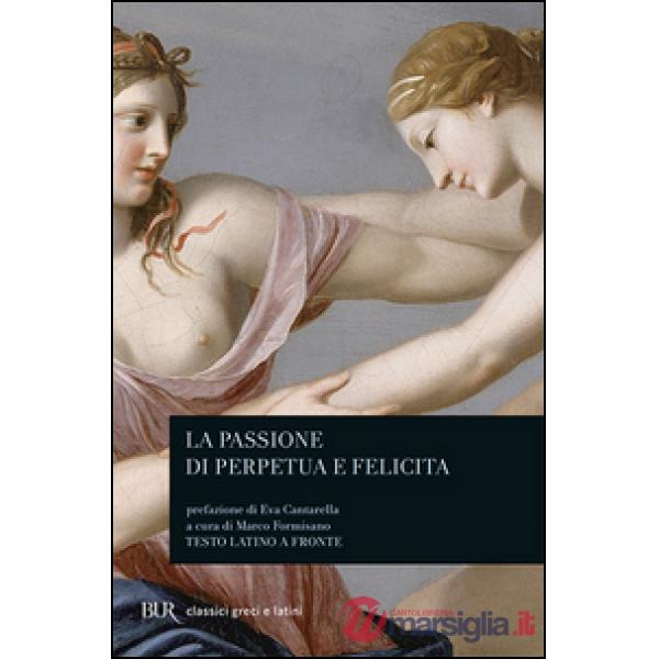 Passione di Perpetua e Felicita. Testo latino a fronte (La)