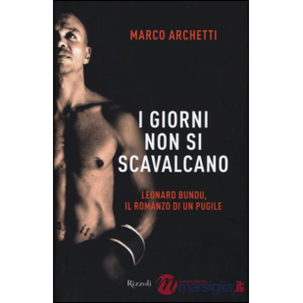 I giorni non si scavalcano. Leonard Bundu, il romanzo di un pugile