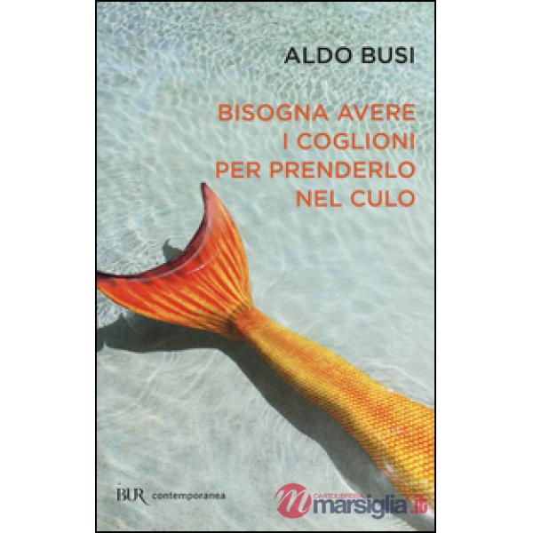Bisogna avere i coglioni per prenderlo nel culo
