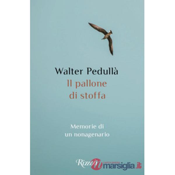 Pallone di stoffa. Memorie di un nonagenario (Il)