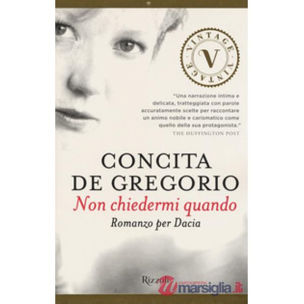 Non chiedermi quando. Romanzo per Dacia