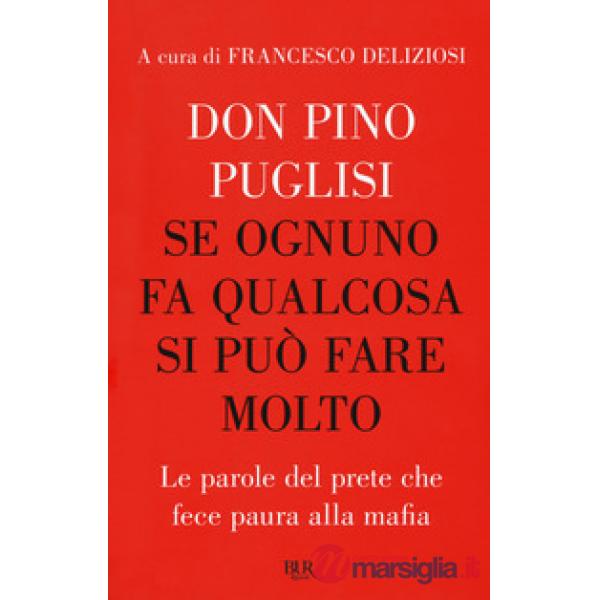 Se ognuno fa qualcosa si può fare molto. Le parole del prete che fece paura alla mafia