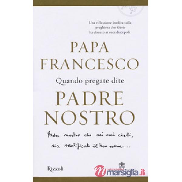 Quando pregate dite Padre nostro