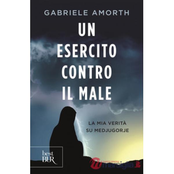 Esercito contro il male. La mia verità su Medjugorie (Un)