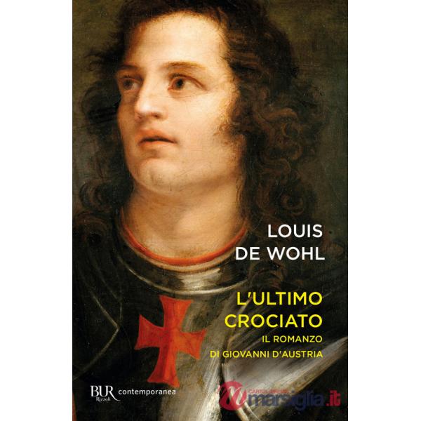 Ultimo crociato. Il ragazzo che vinse a Lepanto (L')