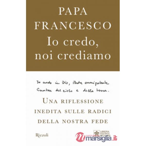 Io credo, noi crediamo. Una riflessione inedita sulle radici della nostra fede