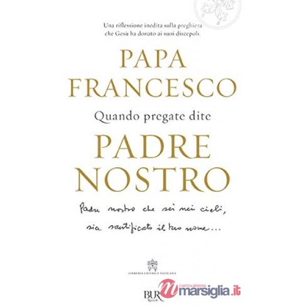 Quando pregate dite Padre nostro