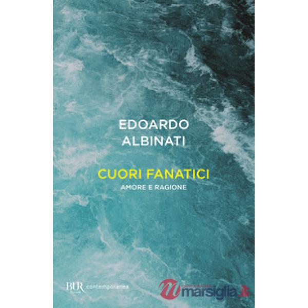 Cuori fanatici. Amore e ragione