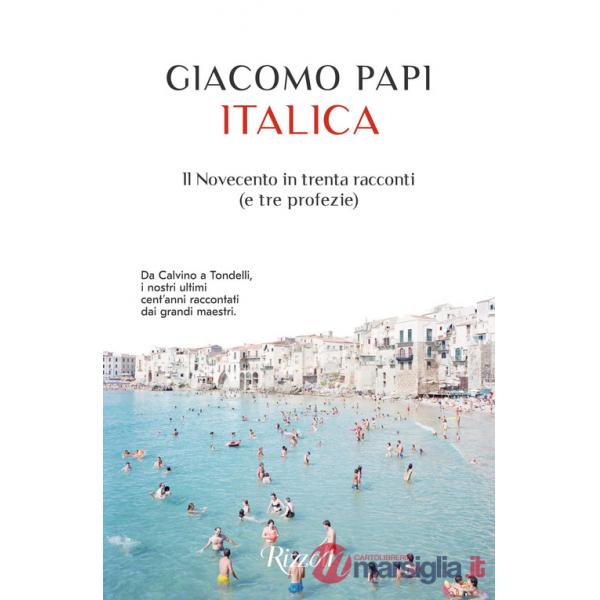 Italica. Il Novecento in trenta racconti (e tre profezie)