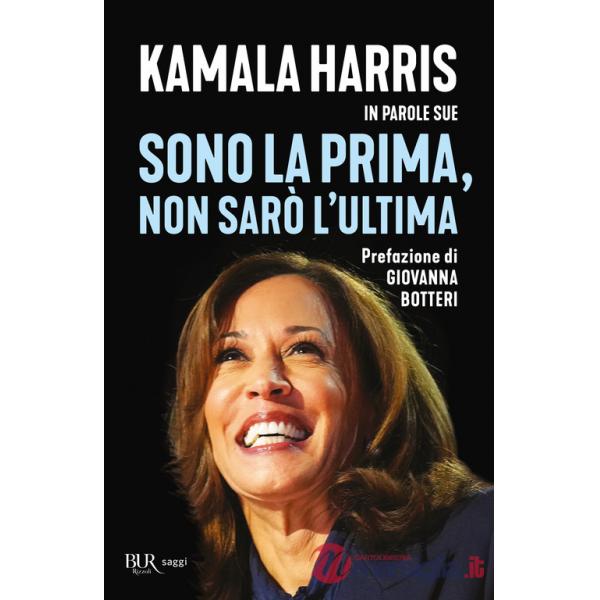 Sono la prima, non sarò l'ultima. Kamala Harris in parole sue