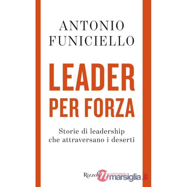 Leader per forza. Storie di leadership che attraversano i deserti