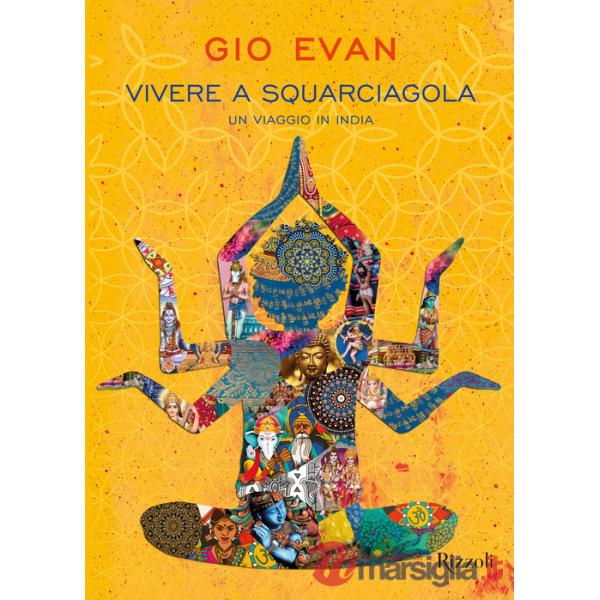 Vivere a squarciagola. Un viaggio in India