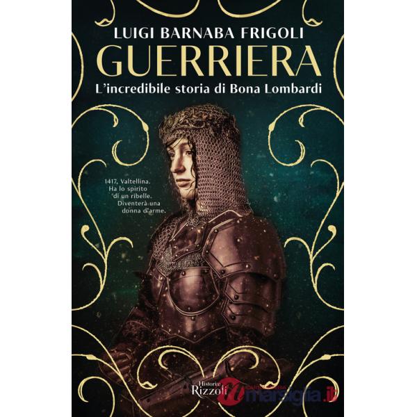 Guerriera. L'incredibile storia di Bona Lombardi