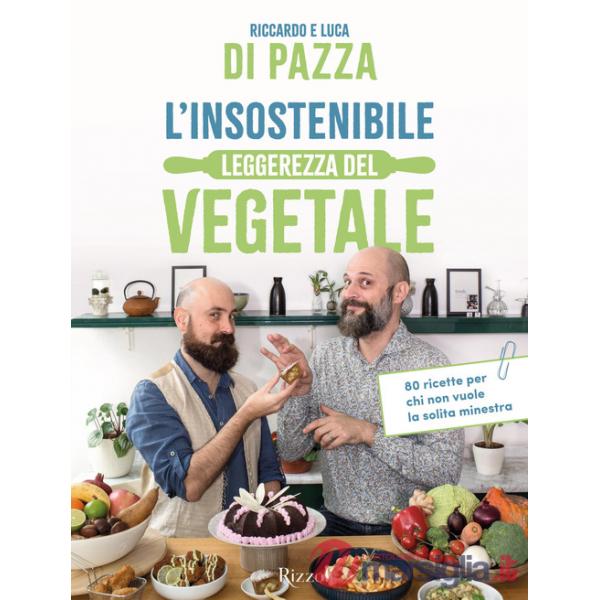 Insostenibile leggerezza del vegetale. 80 ricette per chi non vuole la solita minestra (L')