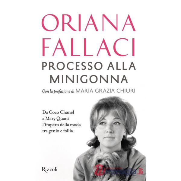 Processo alla minigonna. Da Coco Chanel a Mary Quant l'impero della moda tra genio e follia