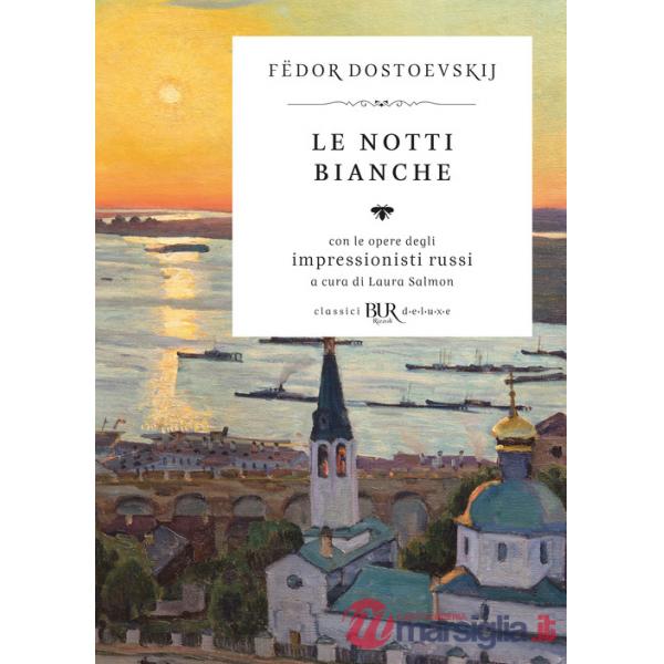 Notti bianche. Con le opere degli impressionisti russi. Ediz. illustrata (Le)